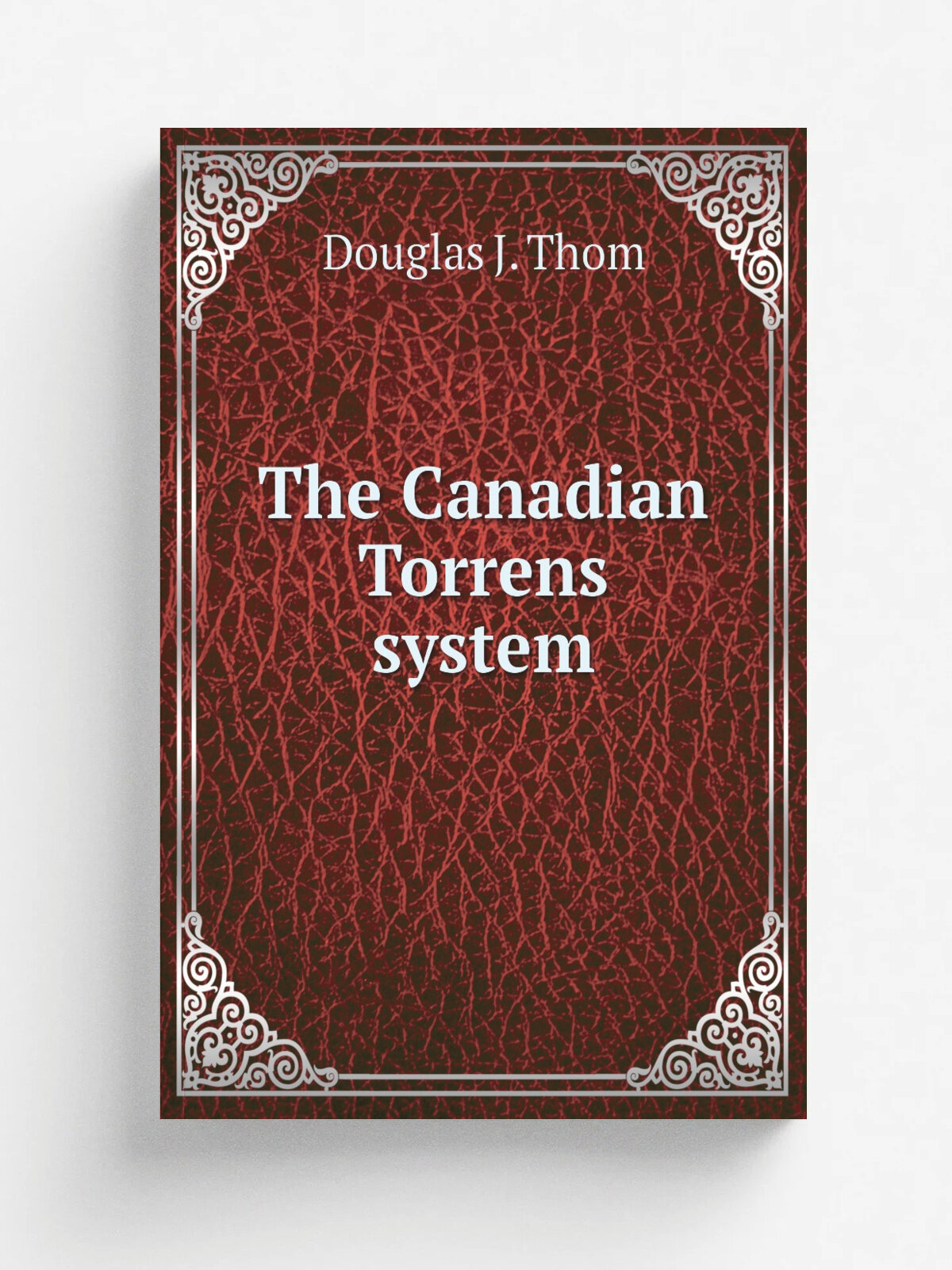 The Canadian Torrens system | Douglas J. Thom | 1912 | Calgary, . Alta. : Burroughs | Репринт