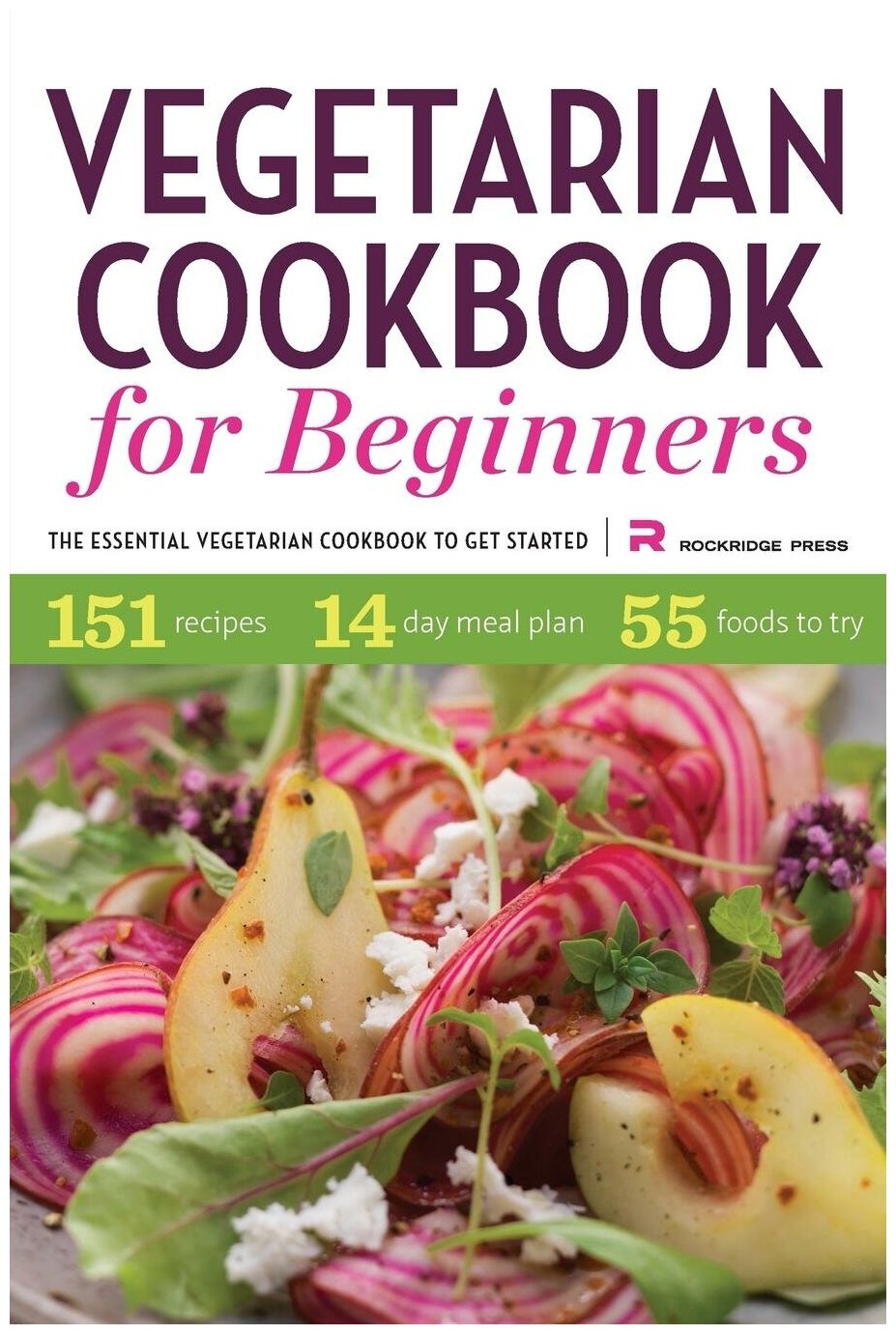 Vegetarian Cookbook for Beginners. The Essential Vegetarian Cookbook to Get Started