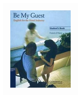 Be My Guest. English for the Hotel Industry. Student's Book - фото №1