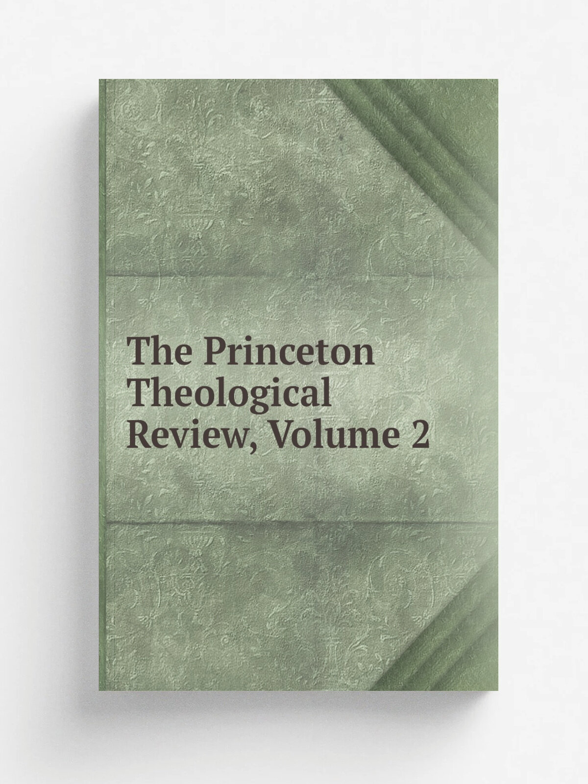 The Princeton Theological Review, Volume 2