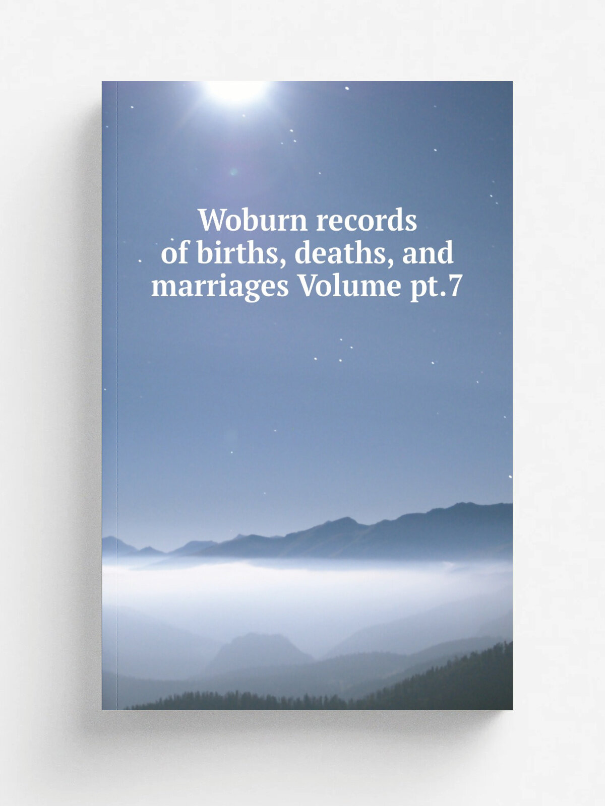 Woburn records of births, deaths, and marriages Volume pt.7
