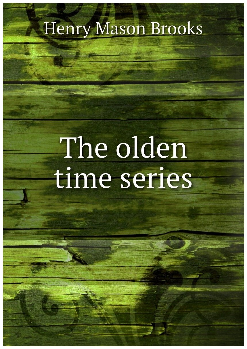 The olden time series