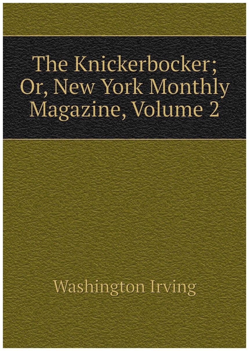 The Knickerbocker; Or, New York Monthly Magazine, Volume 2