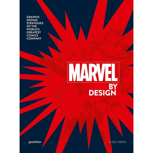 Marvel By Design. Graphic Design Strategies of the World's Greatest Comics Company