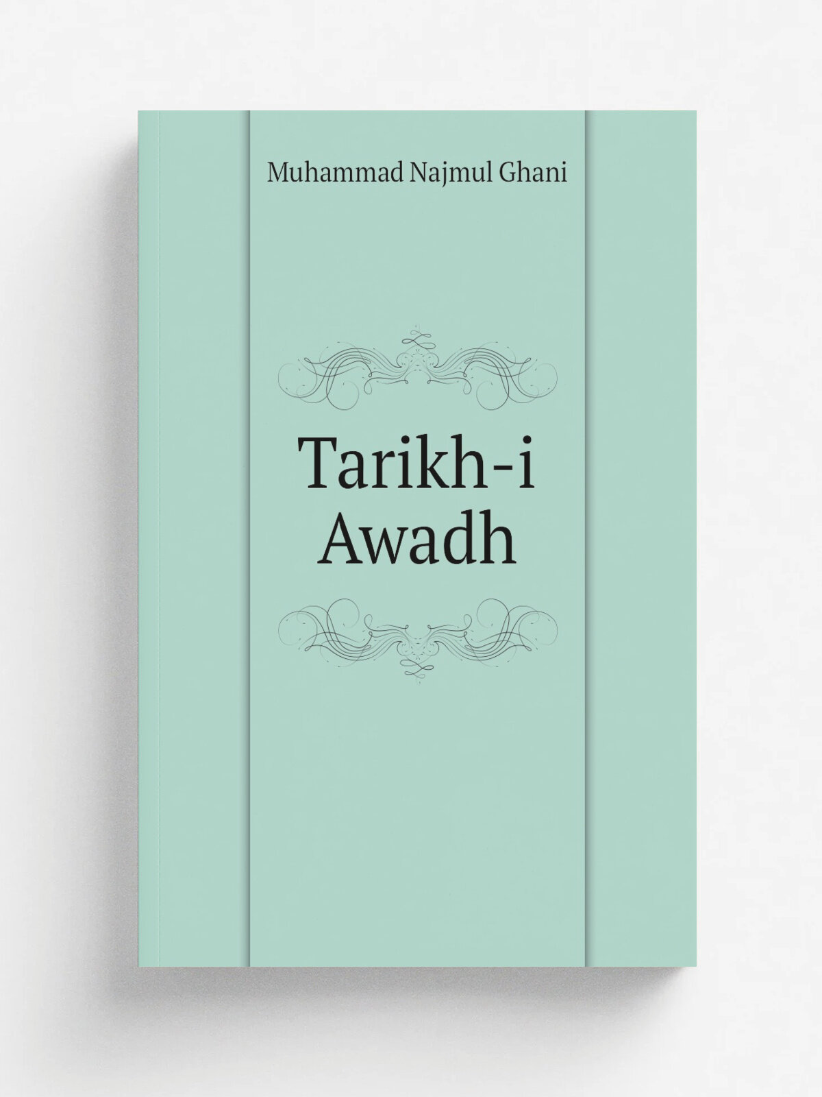 Tarikh-i Awadh | Muhammad Najmul Ghani | 1919 | Lucknow Malba'-i Naval Kishore | Репринт