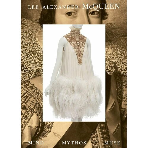 Lee Alexander McQueen. Mind, Mythos, Muse