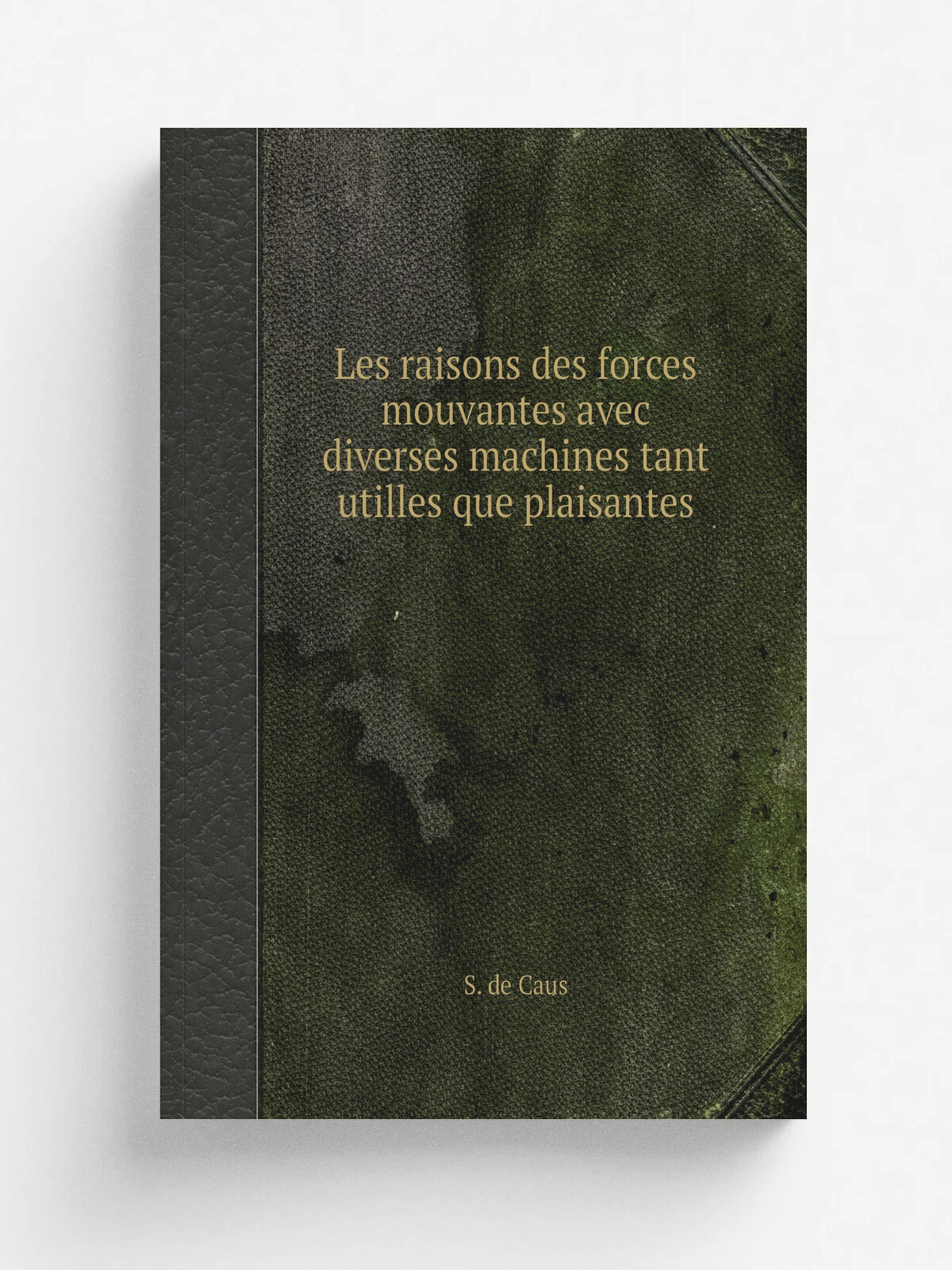 Les raisons des forces mouvantes avec diverses machines tant utilles que plaisantes | S. de Caus | 1615 | Salomon de Caus | Репринт