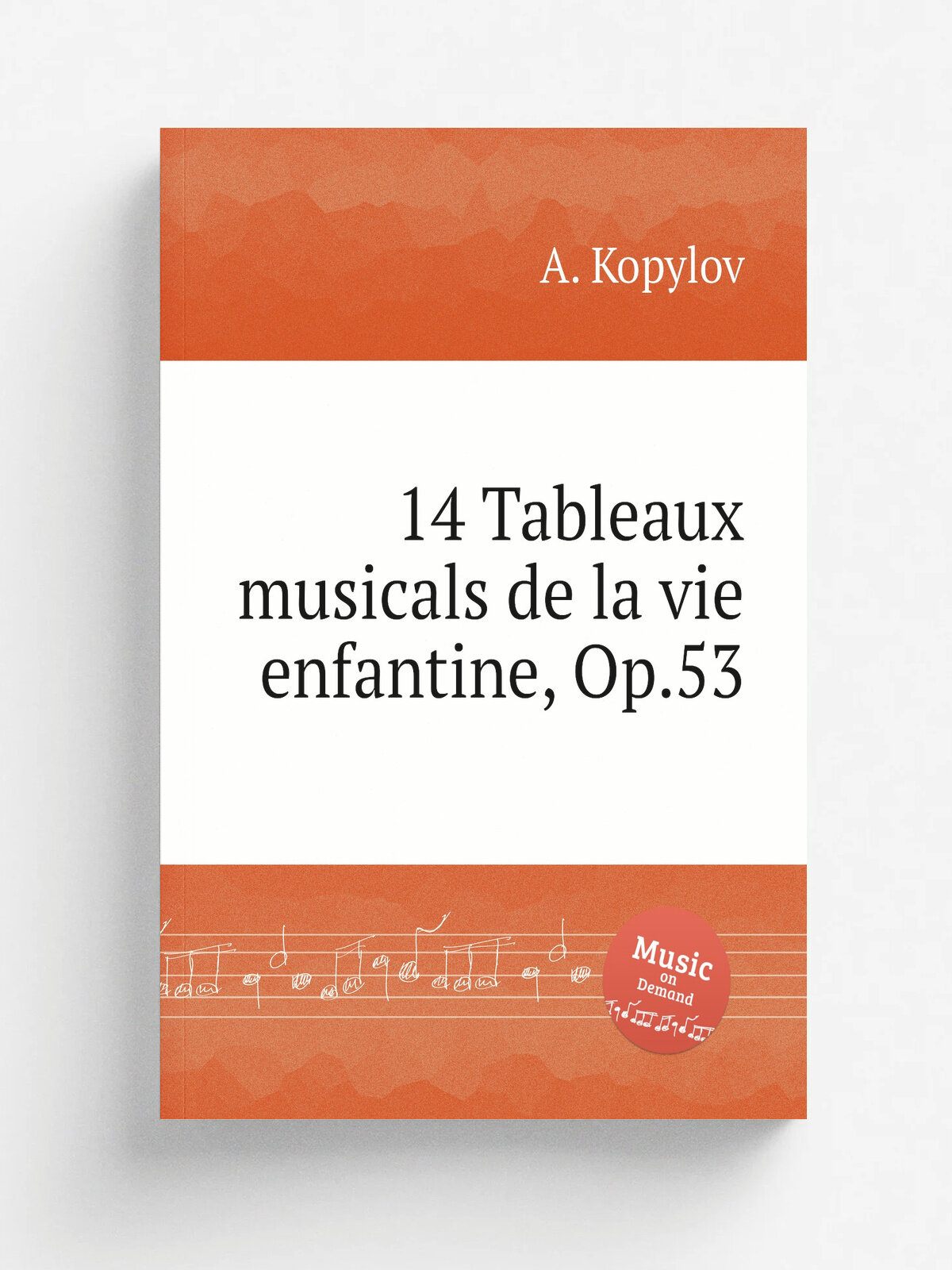 14 Tableaux musicals de la vie enfantine, Op.53 | A. Kopylov | 1905 | Репринт