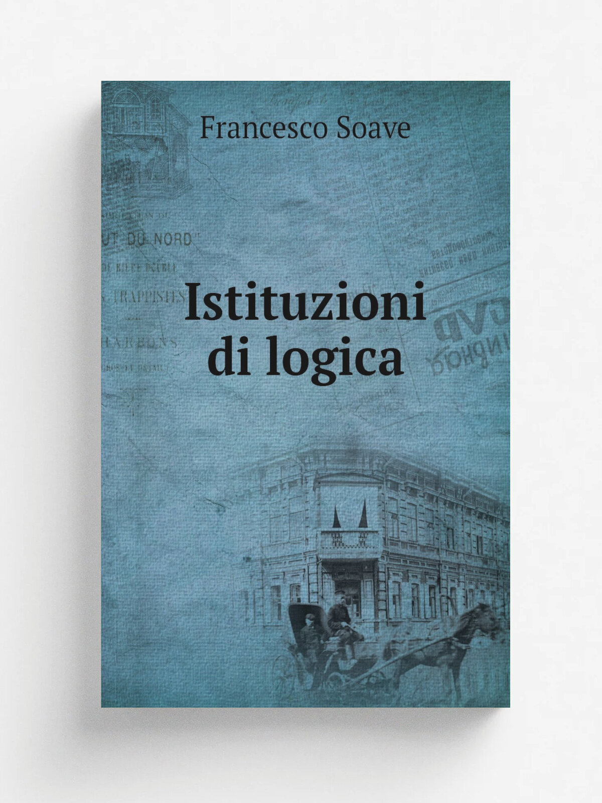 Istituzioni di logica | Francesco Soave | 1807 | Presso Gennaro Reale | Репринт