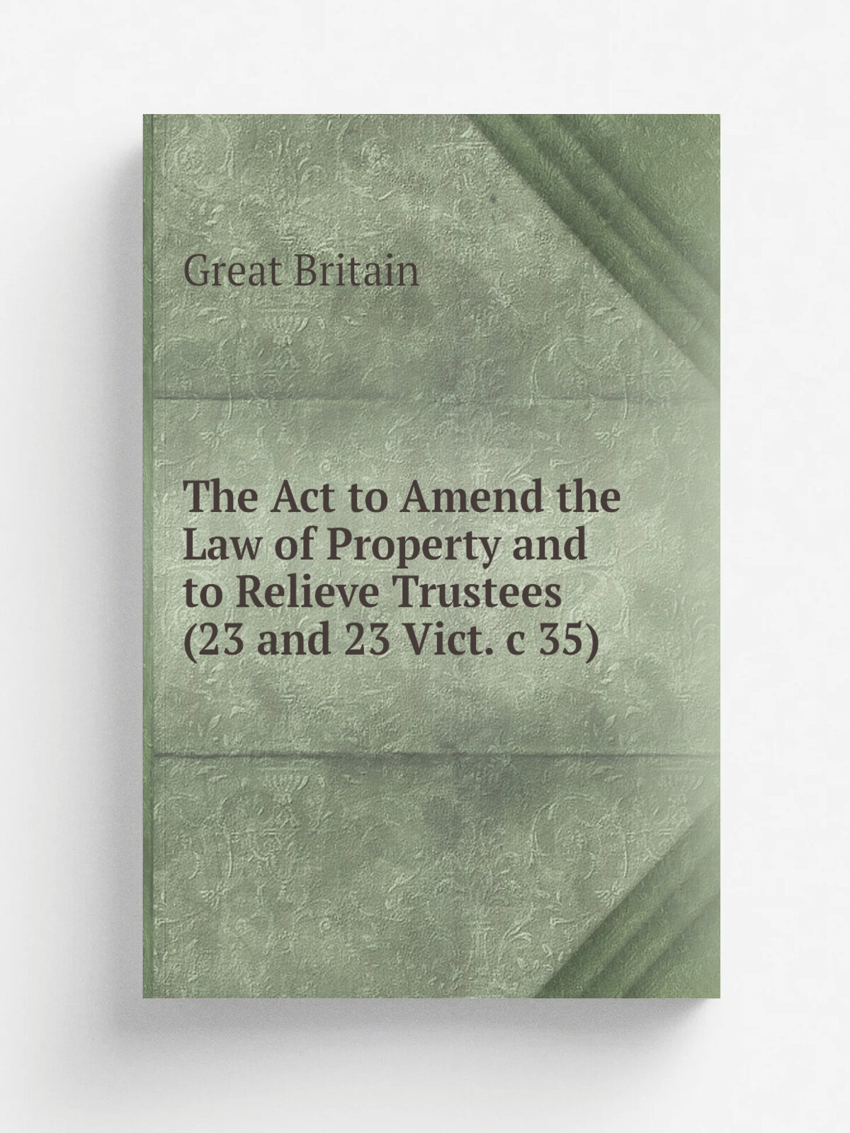 The Act to Amend the Law of Property and to Relieve Trustees (23 and 23 Vict. c 35)
