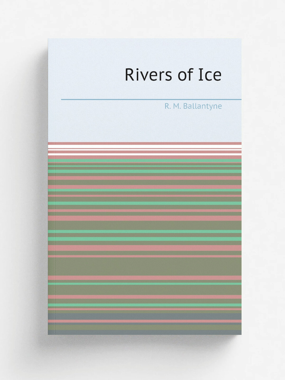 Rivers of Ice | R. M. Ballantyne | Репринт