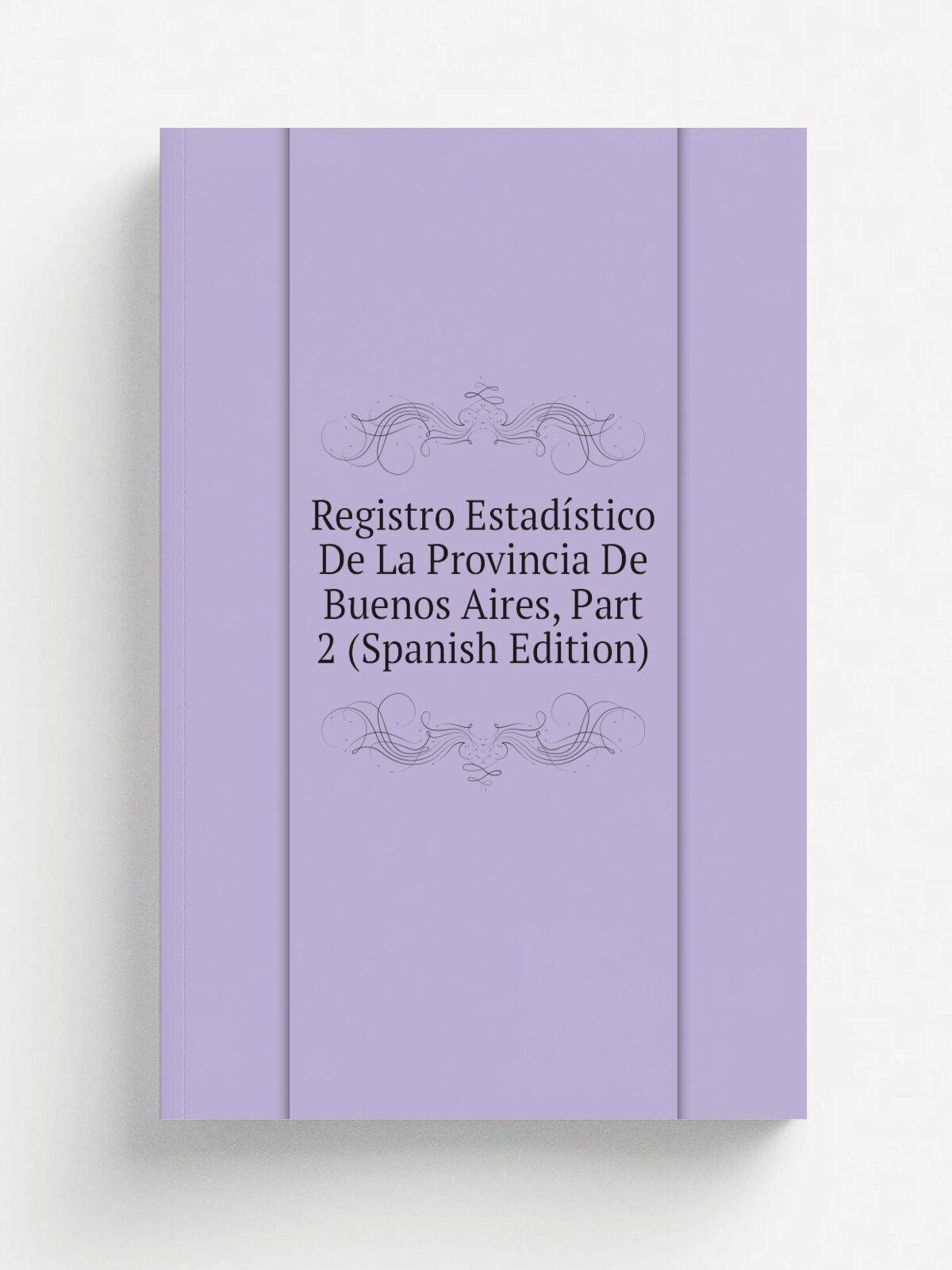 Registro Estad.stico De La Provincia De Buenos Aires, Part 2 (Spanish Edition) | Репринт