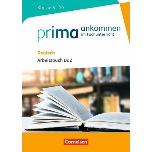 Prima ankommen / Deutsch: Klasse 8-10 - Arbeitsbuch DaZ mit Loesungen