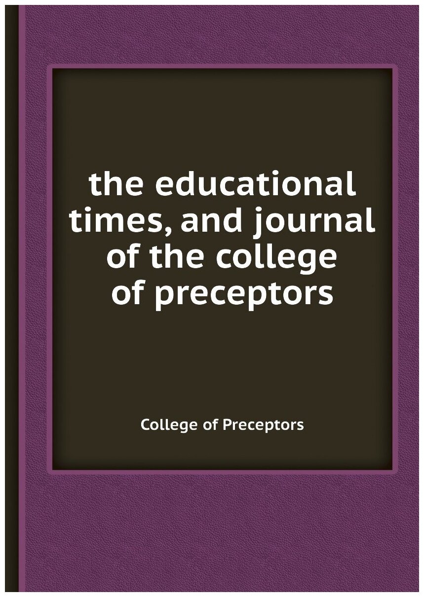 The educational times, and journal of the college of preceptors