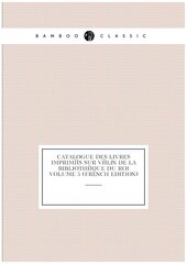 Catalogue des livres imprimés sur vélin de la Bibliothéque du roi Volume 5 (French Edition)