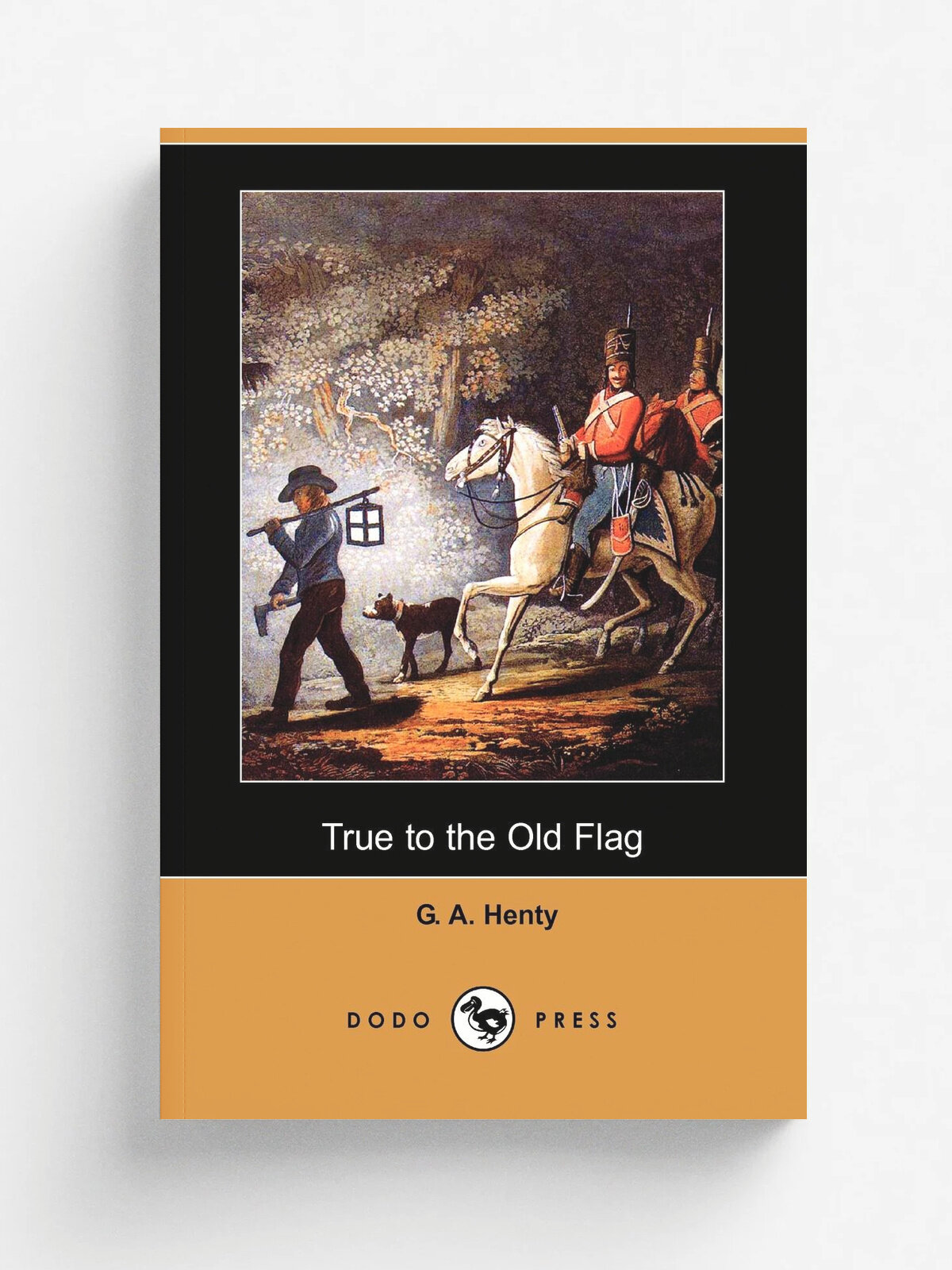 True to the Old Flag (Dodo Press)