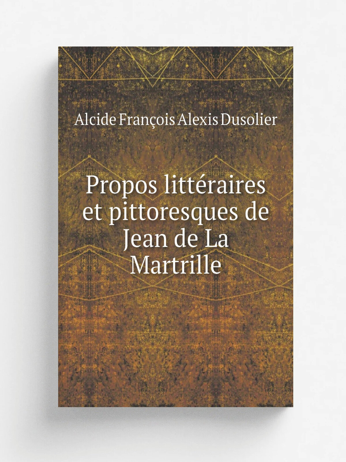 Propos litt.raires et pittoresques de Jean de La Martrille | Alcide Fran.ois Alexis Dusolier | 1867 | Paris | Репринт