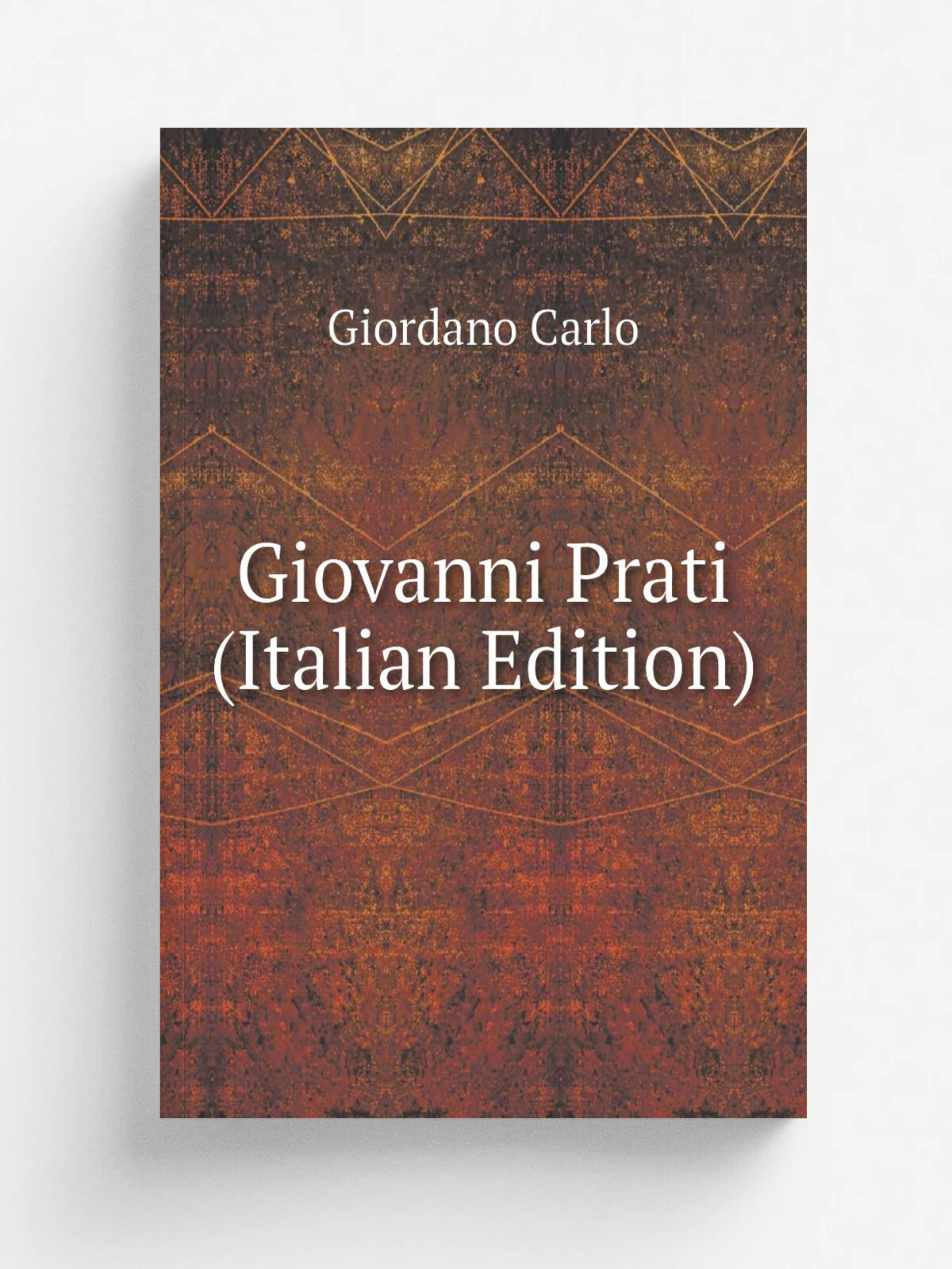 Giovanni Prati (Italian Edition) | Giordano Carlo | Репринт
