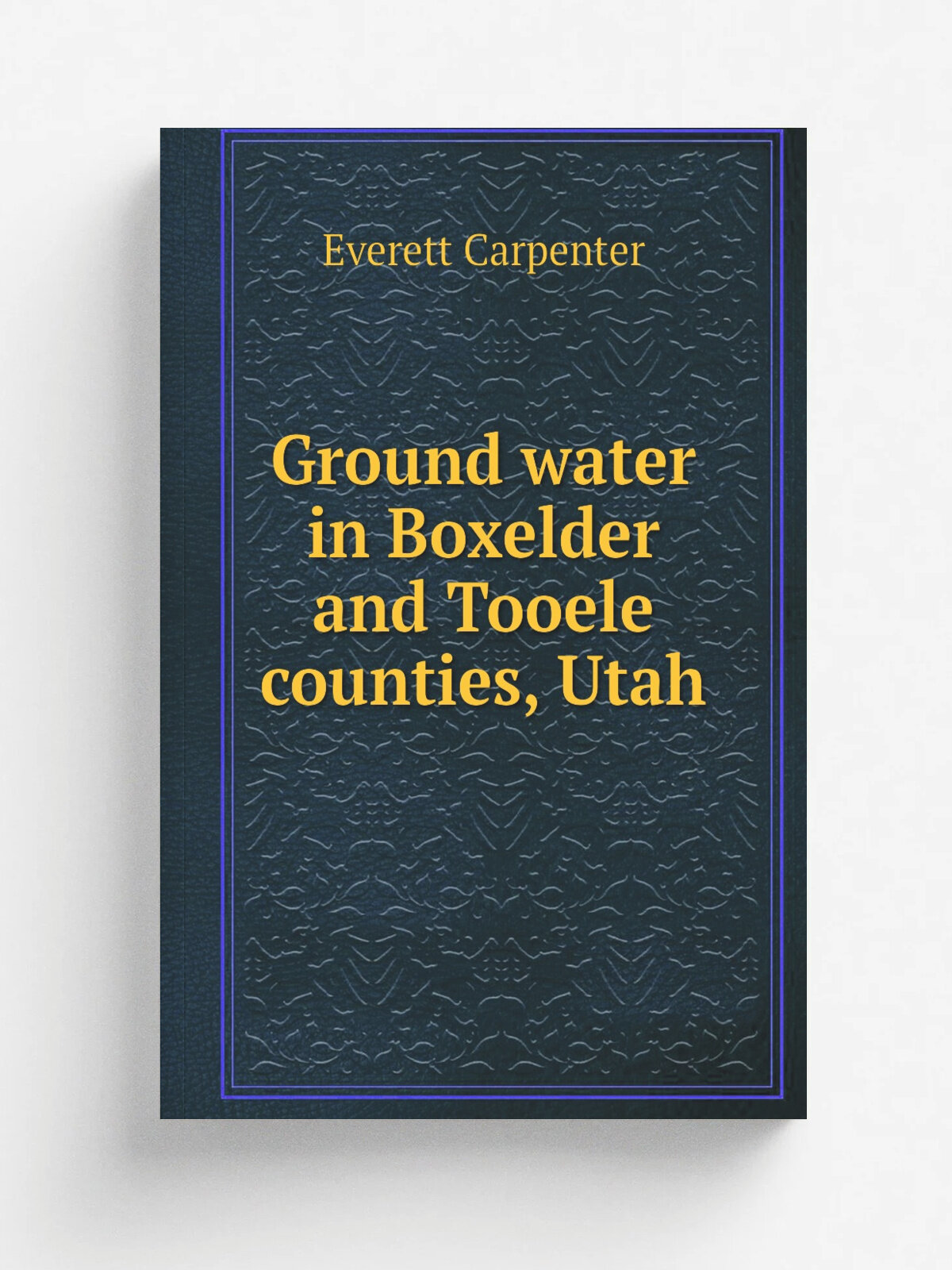 Ground water in Boxelder and Tooele counties, Utah | Everett Carpenter | 1913 | Washington, Govt. print. off. | Репринт