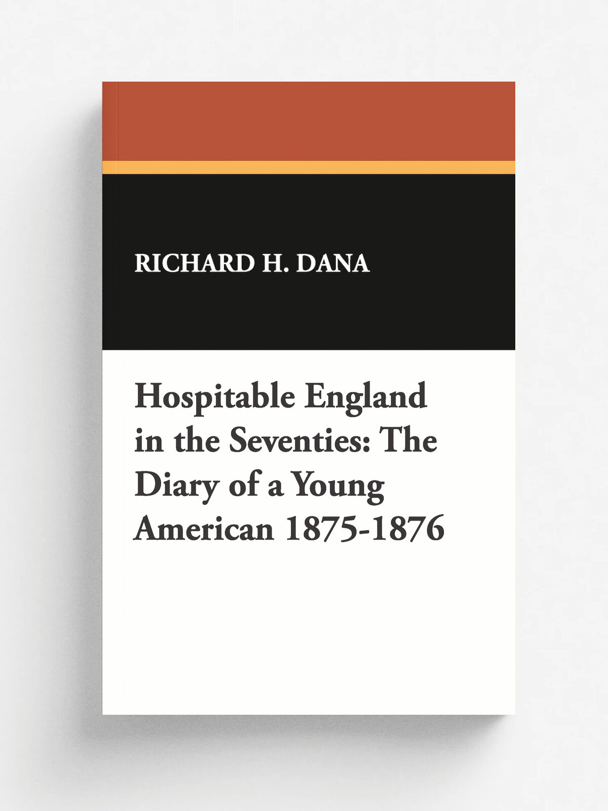 Hospitable England in the Seventies. The Diary of a Young American 1875-1876