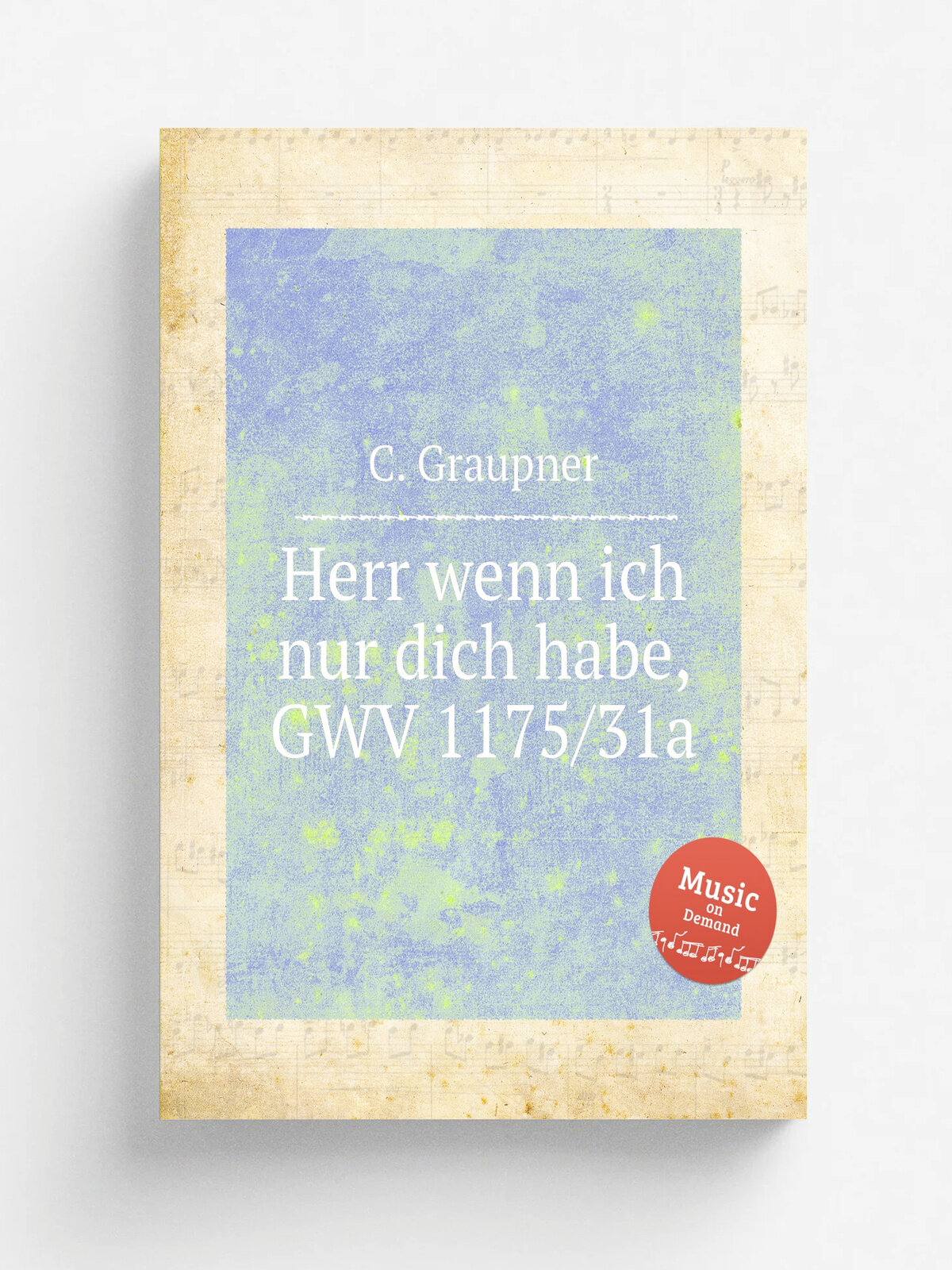 Herr wenn ich nur dich habe, Gwv 1175/31a | C. Graupner | 1731 | Репринт