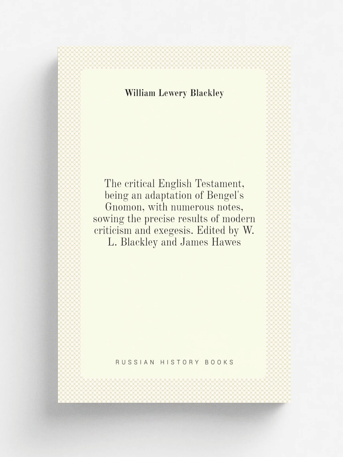 The critical English Testament, being an adaptation of Bengel's Gnomon, with numerous notes, sowing the precise results of modern criticism and exege…