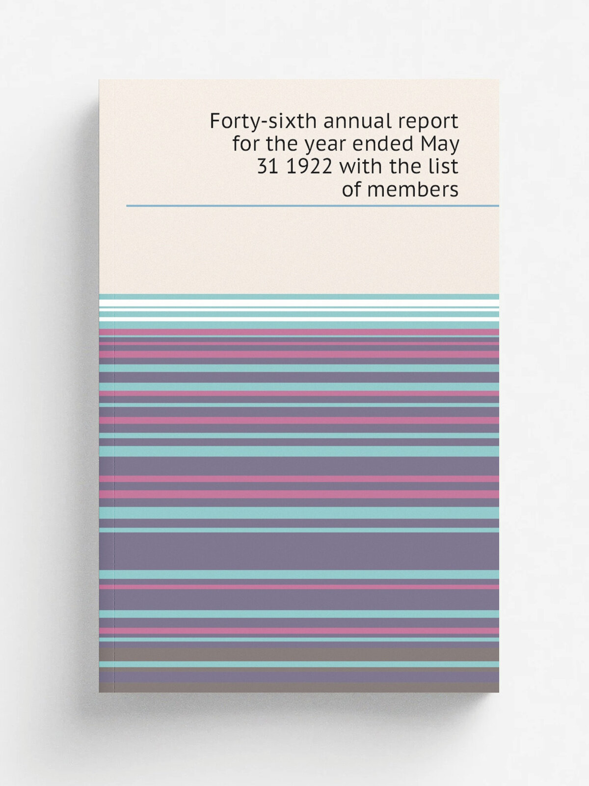 Forty-sixth annual report for the year ended May 31 1922 with the list of members | Pennsylvania Museum and School of Industrial Art | 1922 | Philade…