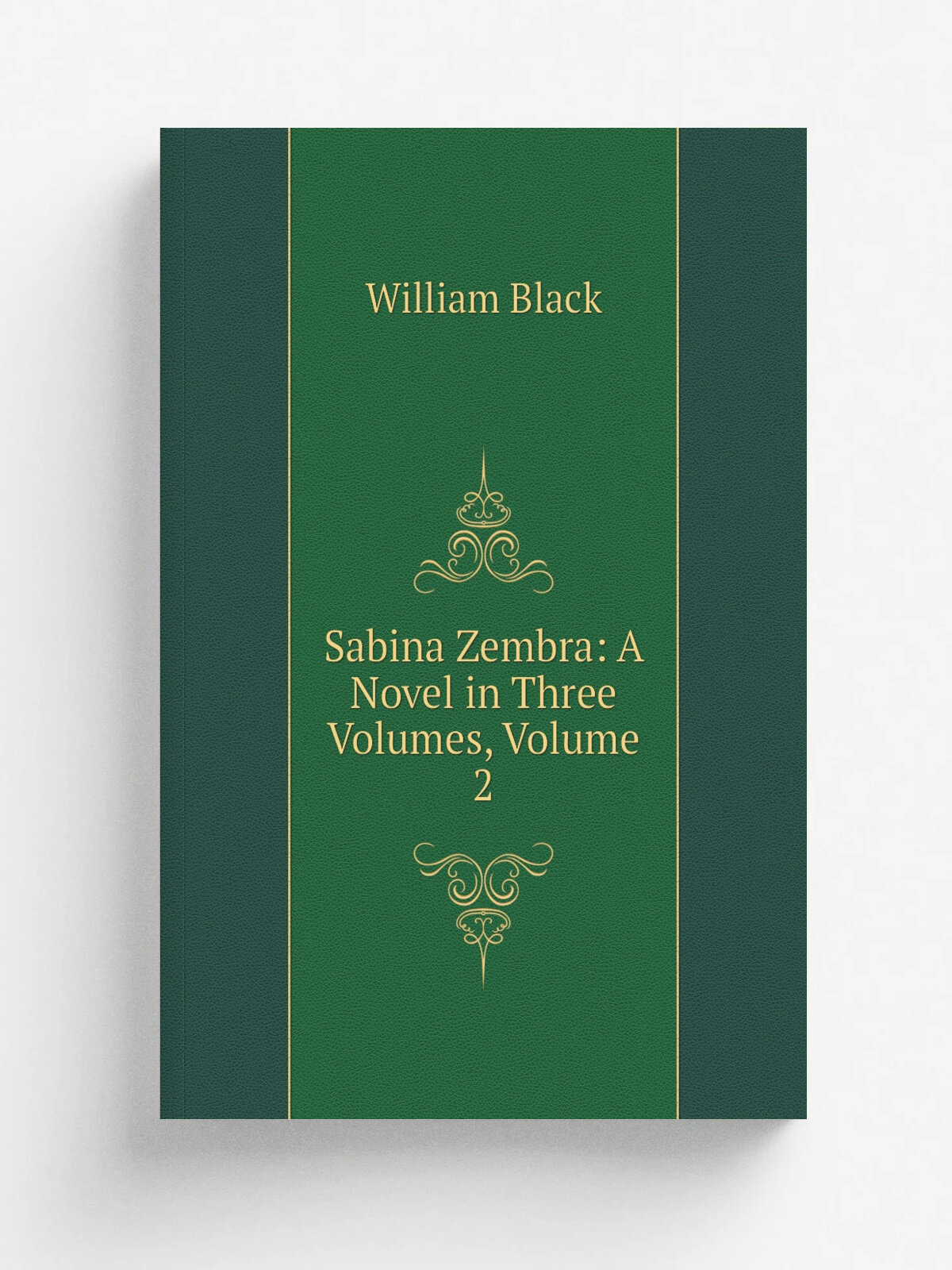 Sabina Zembra: A Novel in Three Volumes, Volume 2 | William Black | Репринт