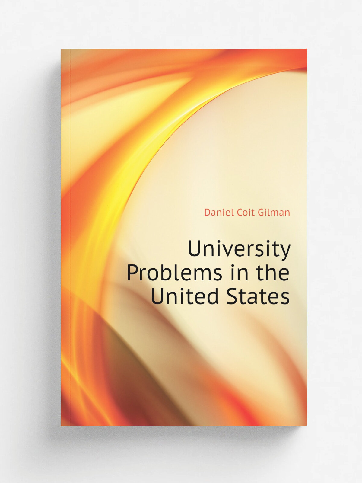 University Problems in the United States | Gilman Daniel Coit | Репринт