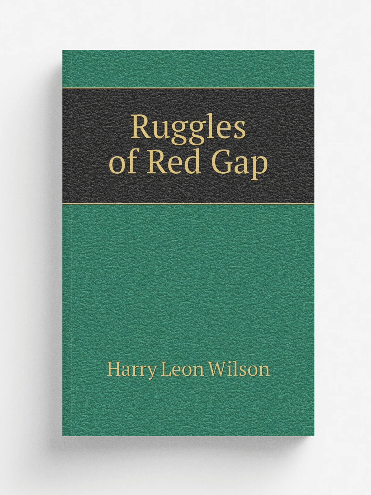 Ruggles of Red Gap | Harry Leon Wilson | 1915 | Garden City, N.Y. : Doubleday, Page & Co. | Репринт