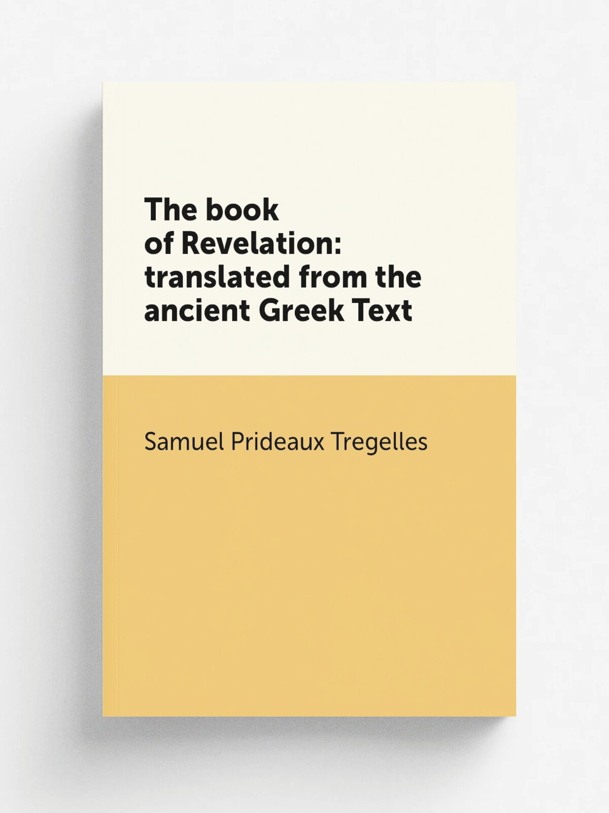 The book of Revelation: translated from the ancient Greek Text