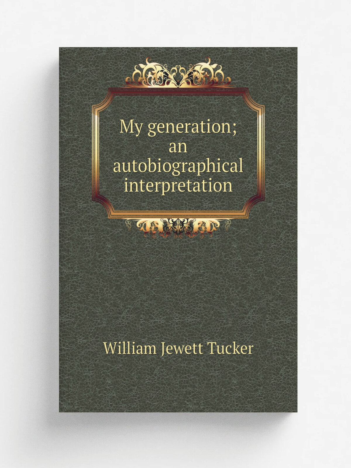 My generation; an autobiographical interpretation