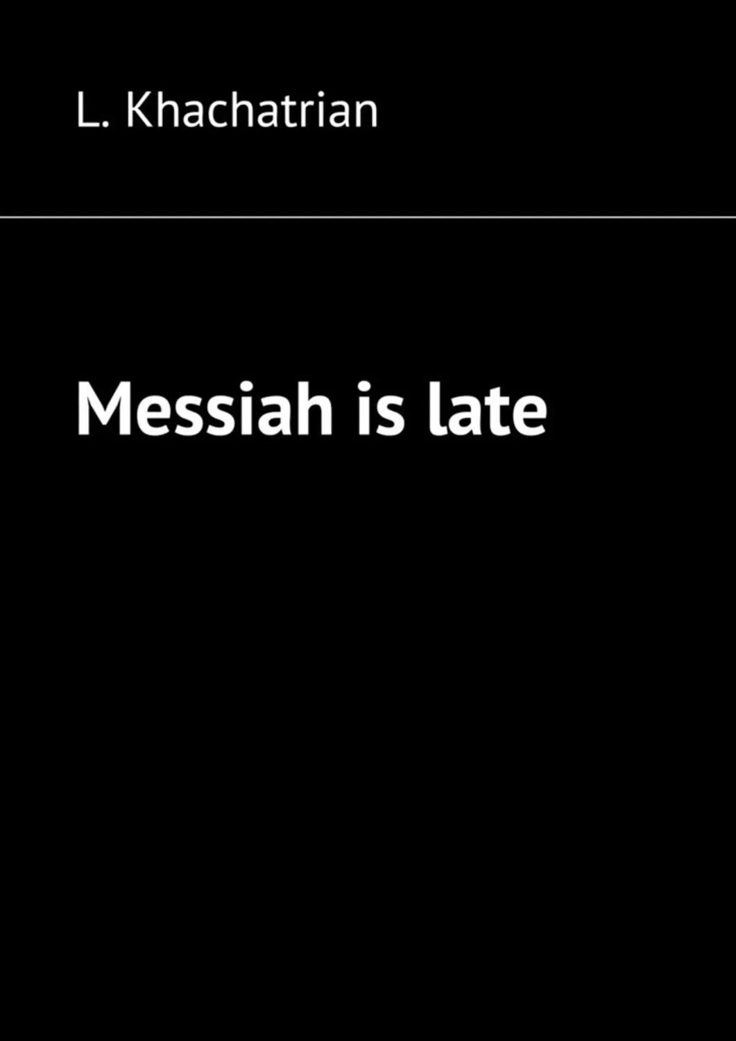 Messiah is late [Цифровая книга]