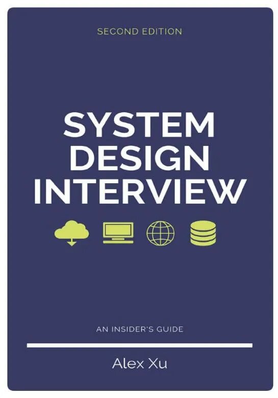 System Design Interview An Insider's Guide 2nd Edition by Alex Xu - Tech Interview Preparation Guide