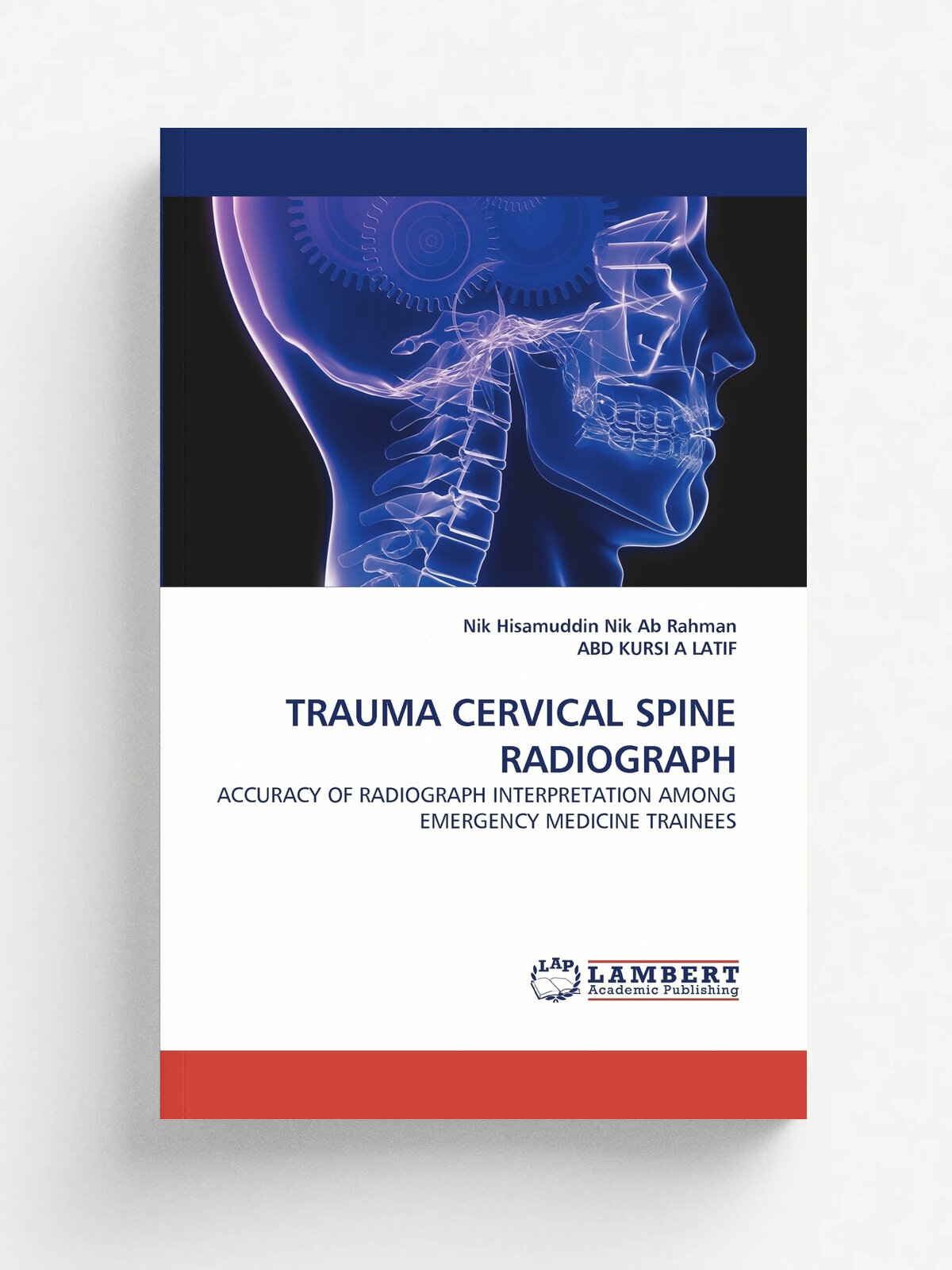 Trauma Cervical Spine Radiograph | Nik Hisamuddin Nik Ab Rahman | KS OmniScriptum Publishing, 2010 | Английский язык