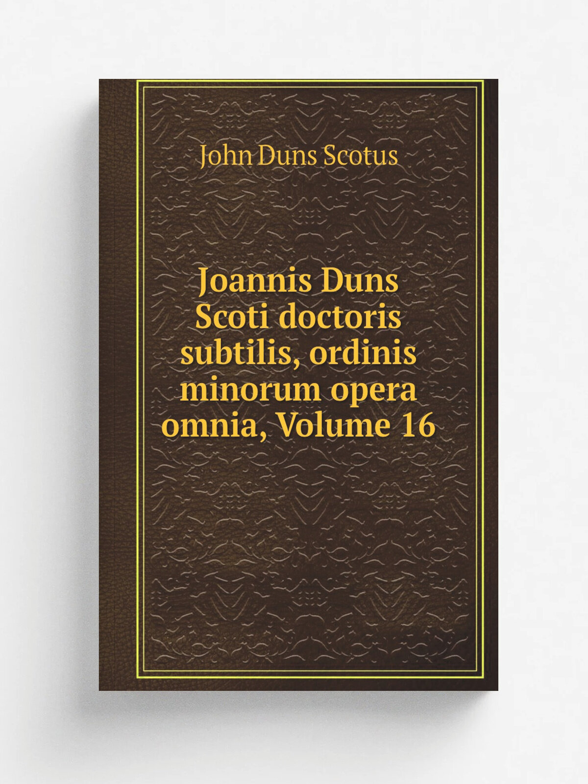 Joannis Duns Scoti doctoris subtilis, ordinis minorum opera omnia, Volume 16