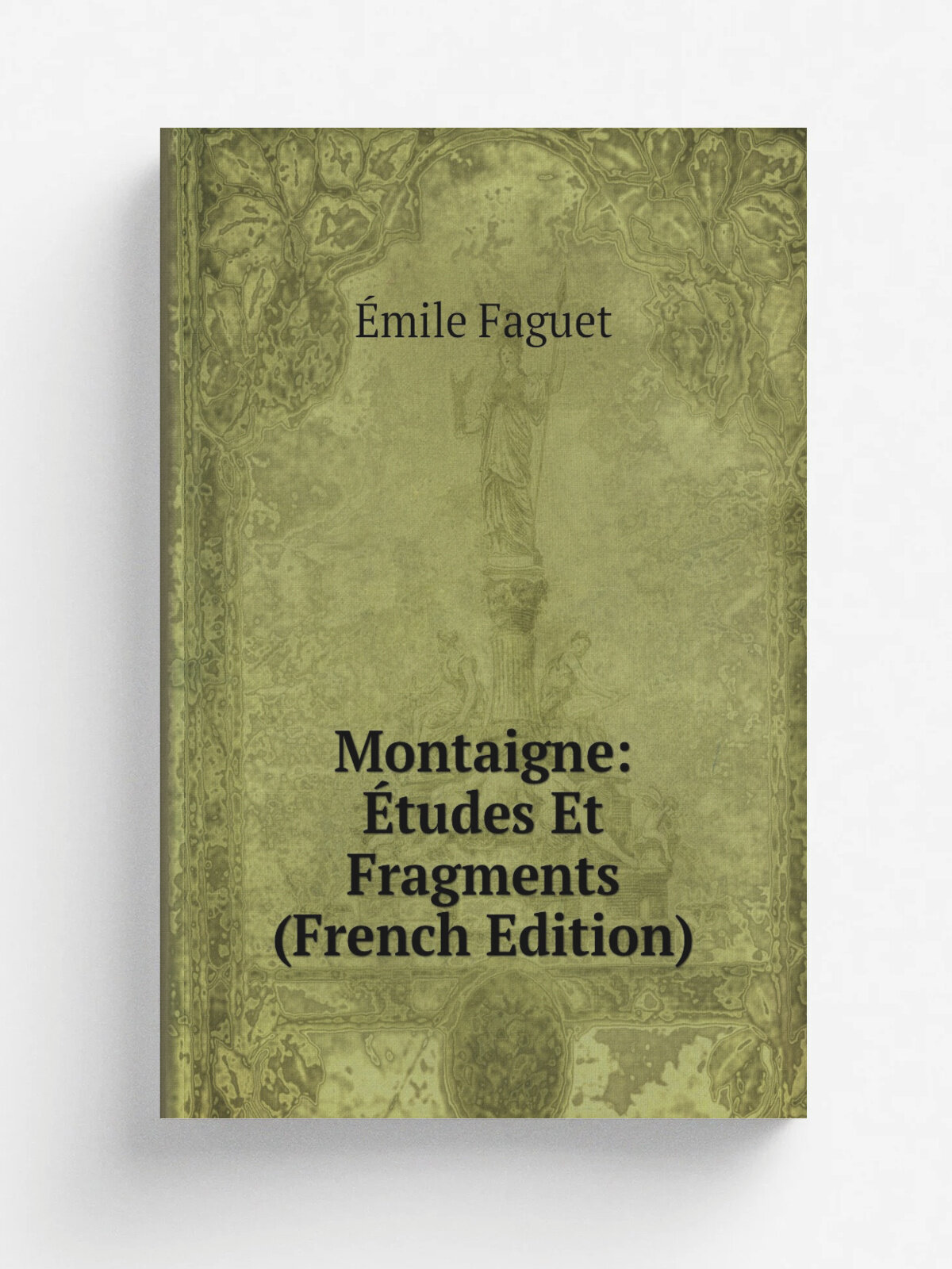 Montaigne: . tudes Et Fragments (French Edition) | Emile Faguet | Репринт
