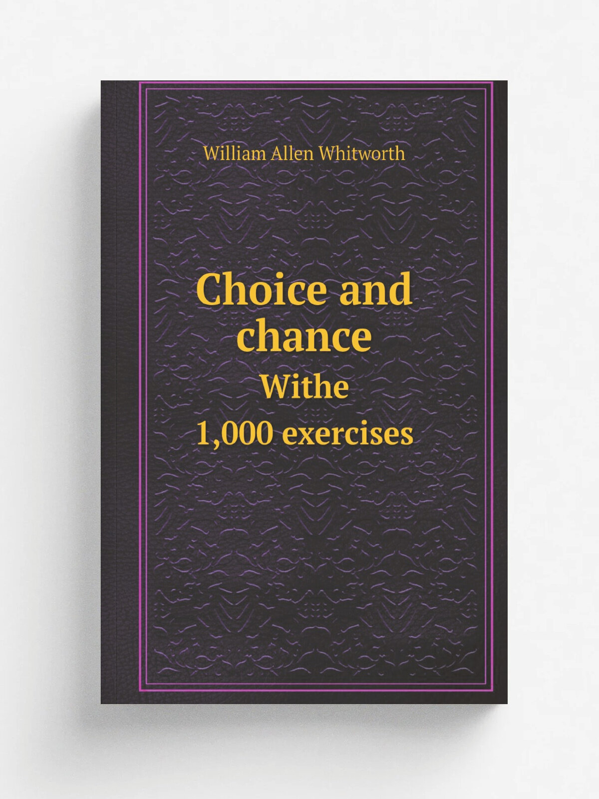 Choice and chance. Withe 1,000 exercises