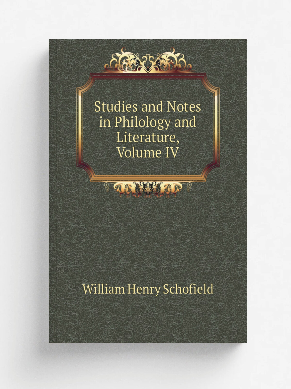 Studies and Notes in Philology and Literature, Volume Iv | William Henry Schofield | Репринт