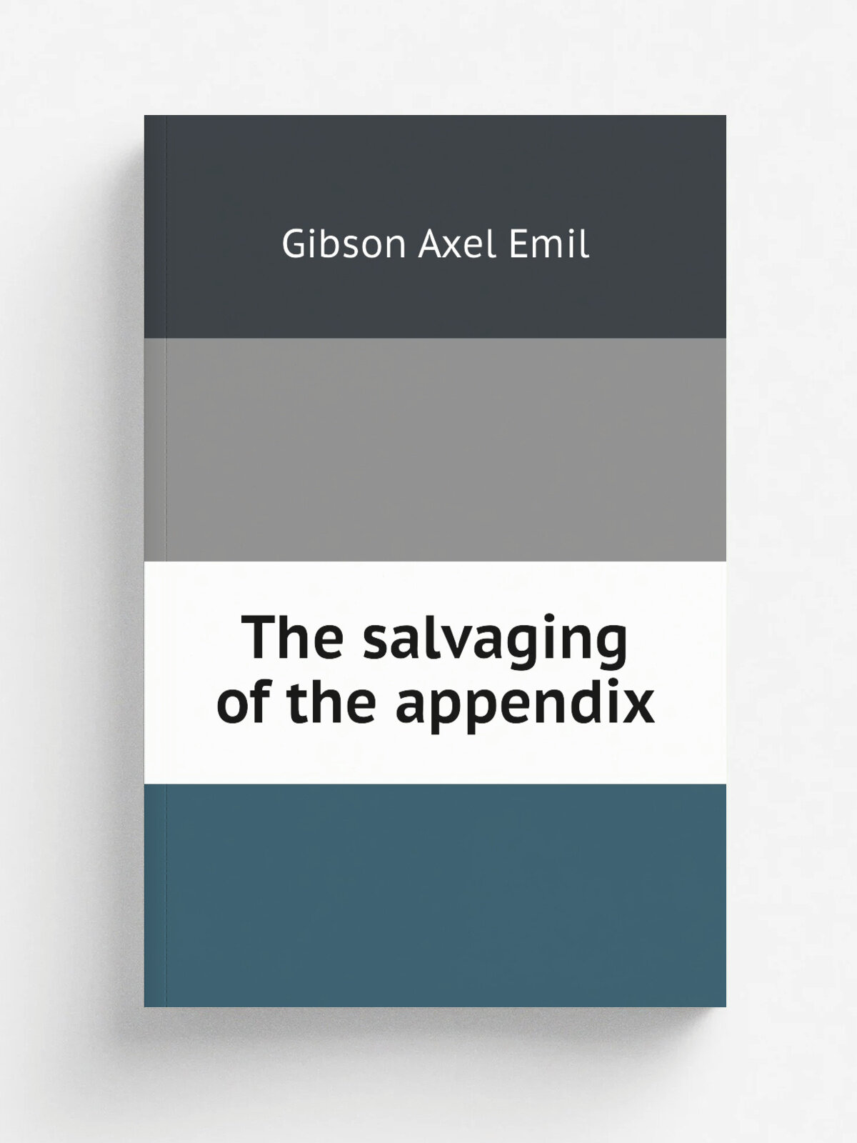 The salvaging of the appendix | Gibson Axel Emil | Репринт