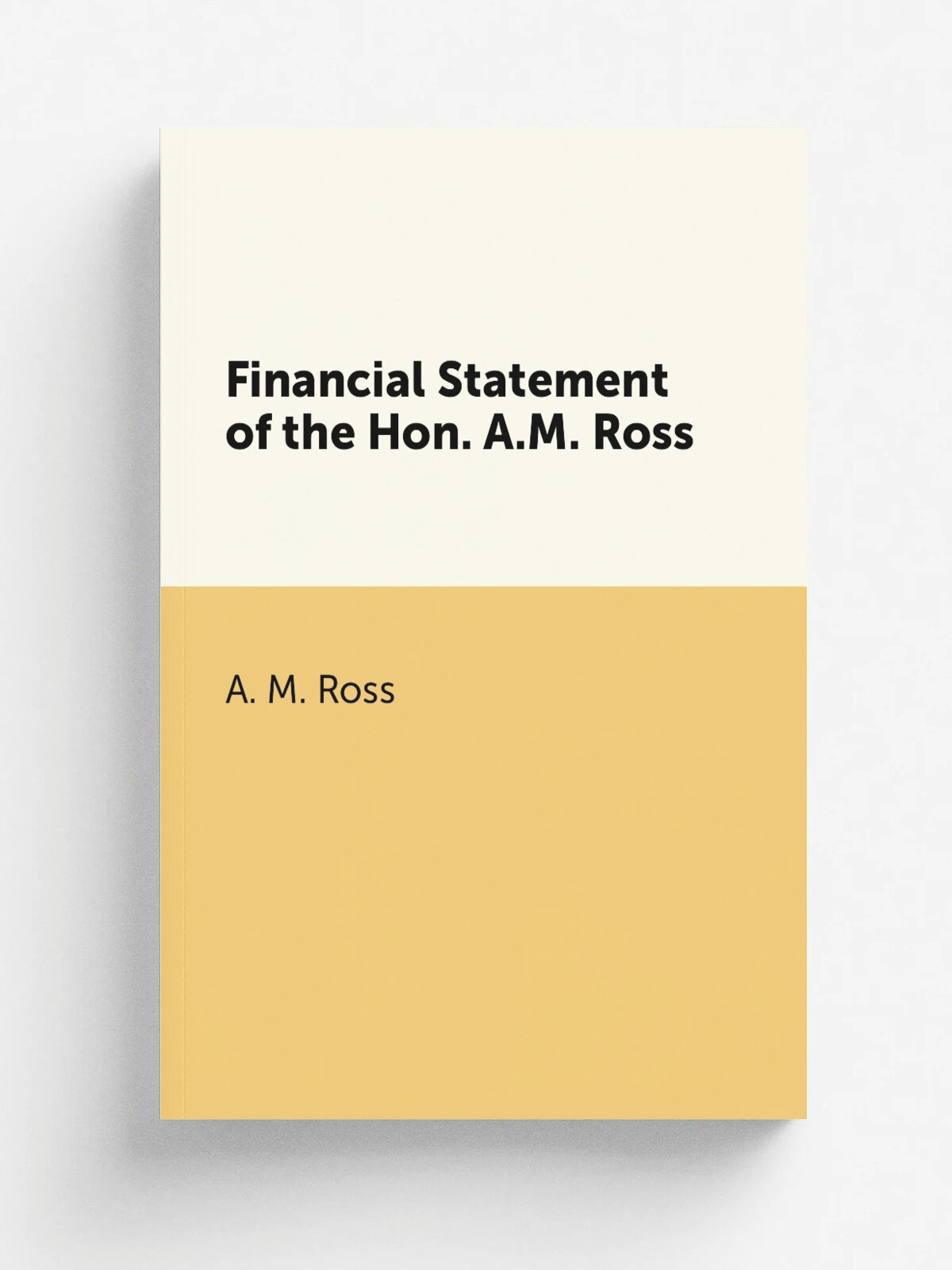 Financial Statement of the Hon. A.M. Ross | A. M. Ross | Репринт