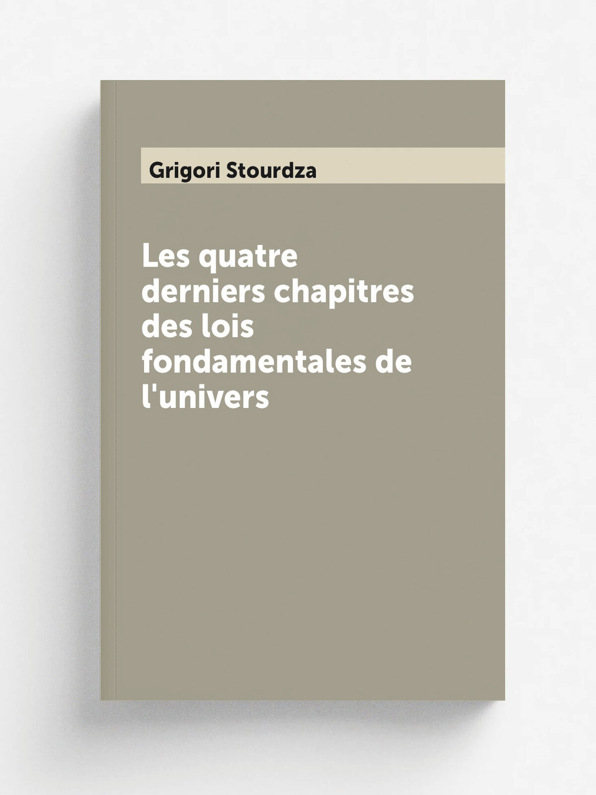 Les quatre derniers chapitres des lois fondamentales de l'univers