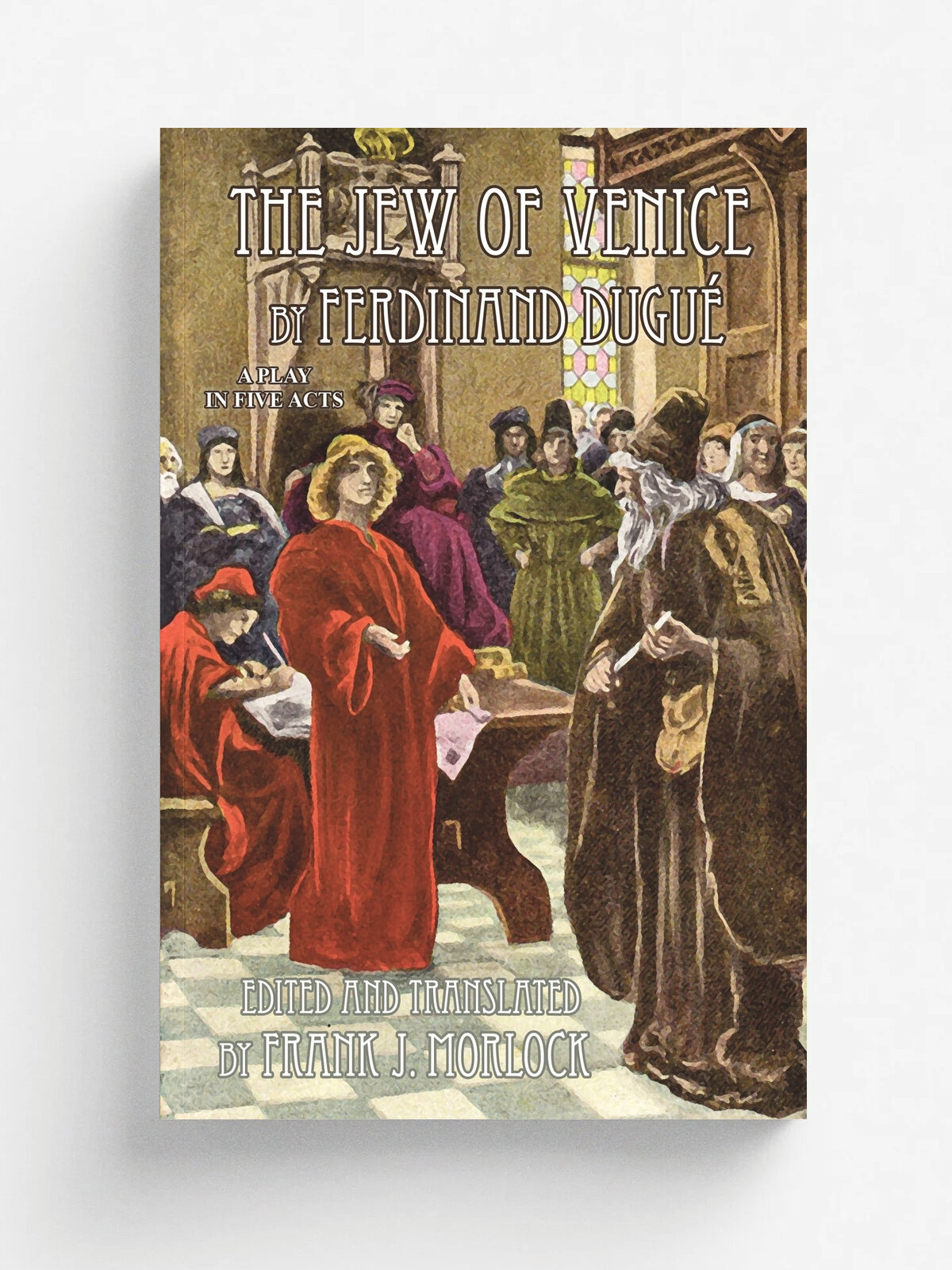The Jew of Venice. A Play in Five Acts
