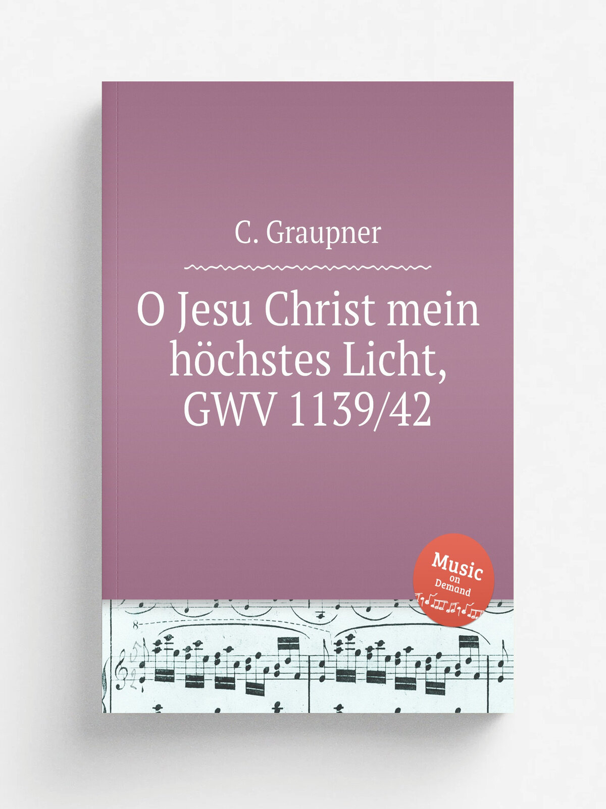 O Jesu Christ mein h.chstes Licht, Gwv 1139/42 | C. Graupner | 1742 | Репринт