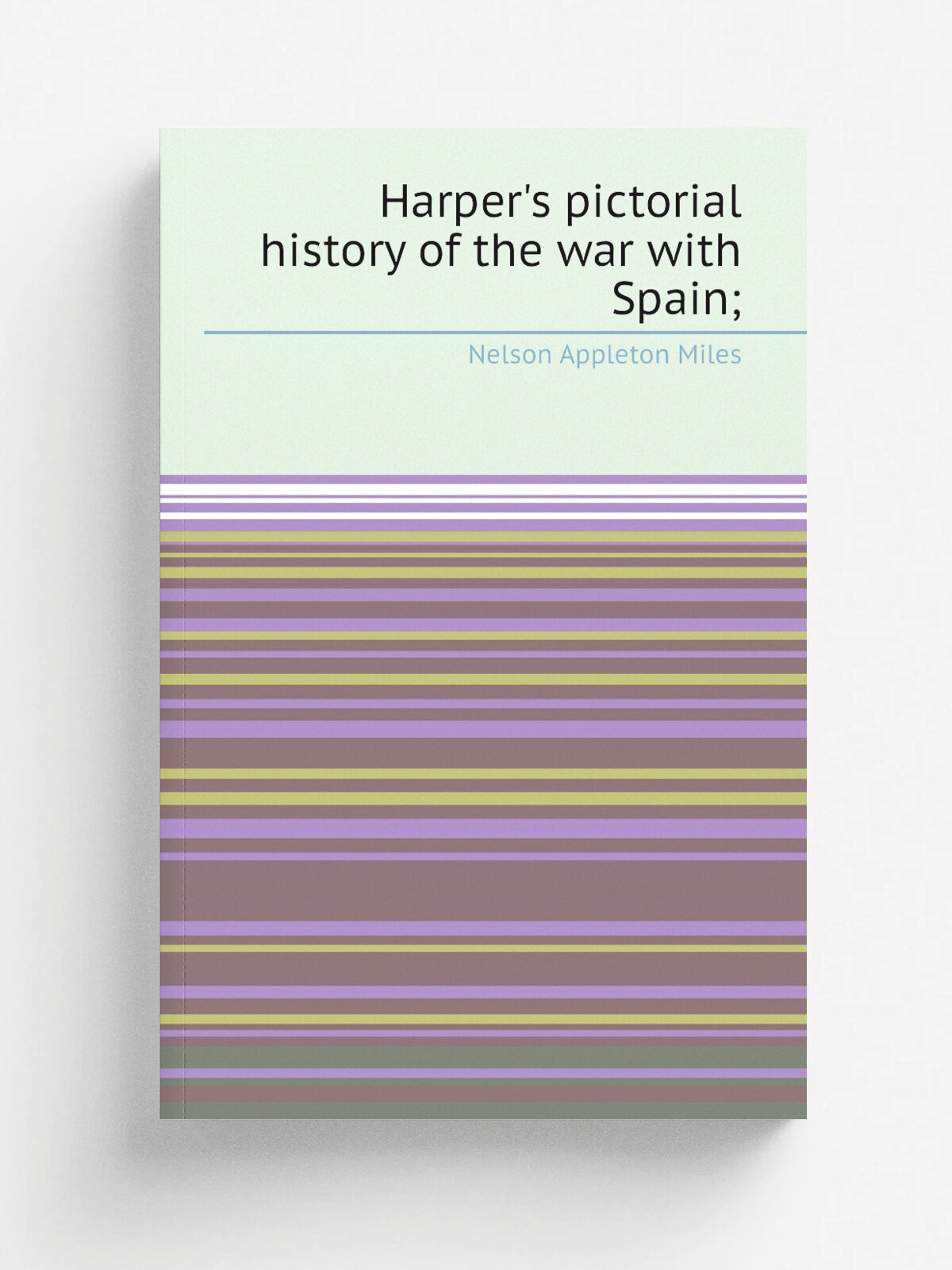 Harper's pictorial history of the war with Spain;