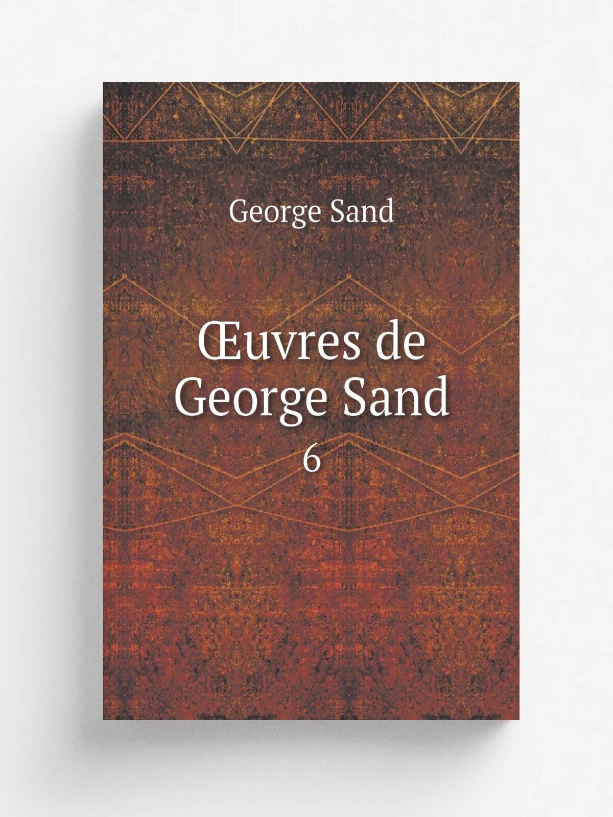 . uvres de George Sand. 6 | George Sand | 1847 | Soci.t. belge de librairie, Hauman et cie | Репринт