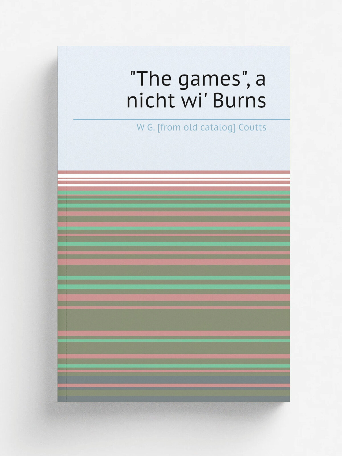 "The games", a nicht wi' Burns | W G. . from old catalog. Coutts | Репринт