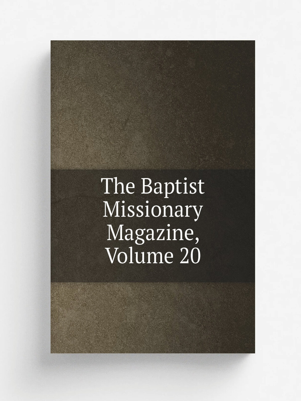 The Baptist Missionary Magazine, Volume 20 | Репринт