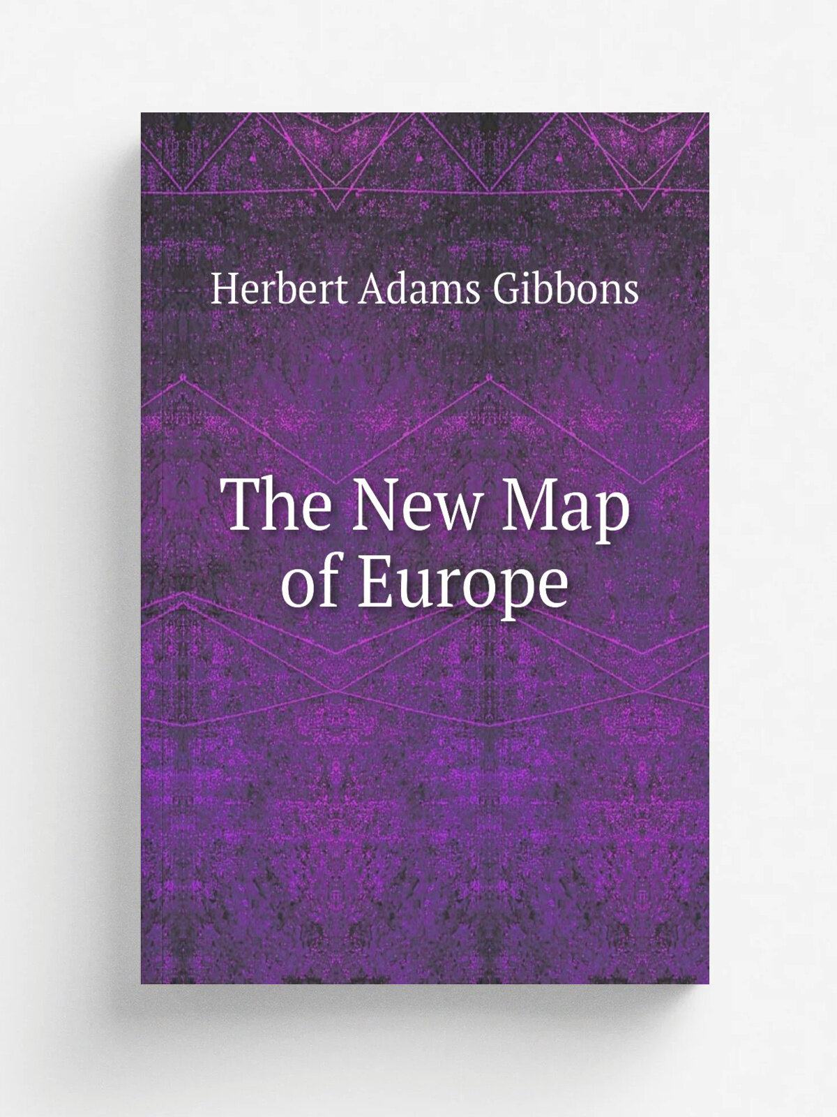 The New Map of Europe | Herbert Adams Gibbons | Репринт