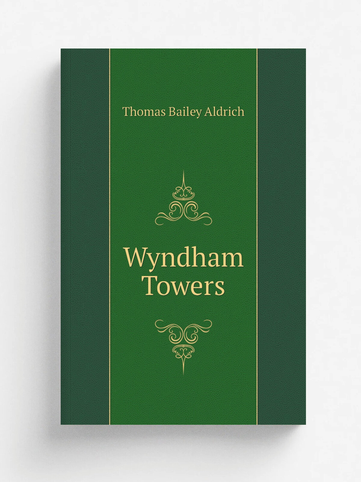 Wyndham Towers | Aldrich Thomas Bailey | 1890 | Boston; New York, Houghton, Mifflin and Company | Репринт